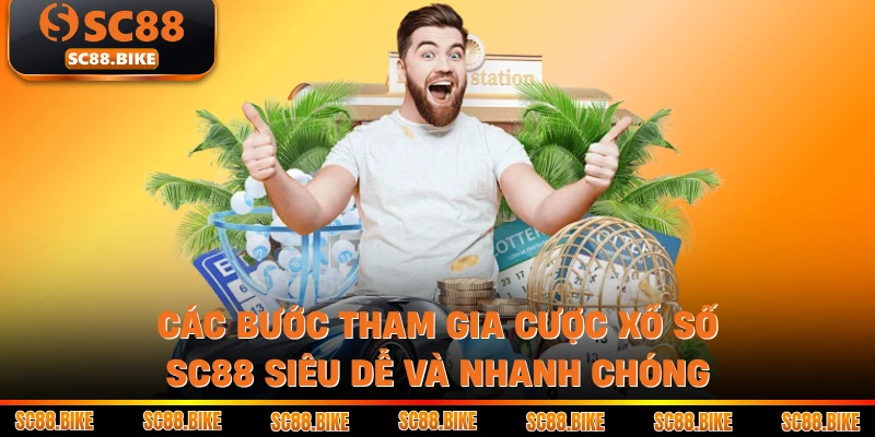 Các bước tham gia cược xổ số SC88 siêu dễ và nhanh chóng
