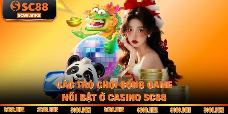 Các trò chơi sòng game nổi bật ở Casino SC88