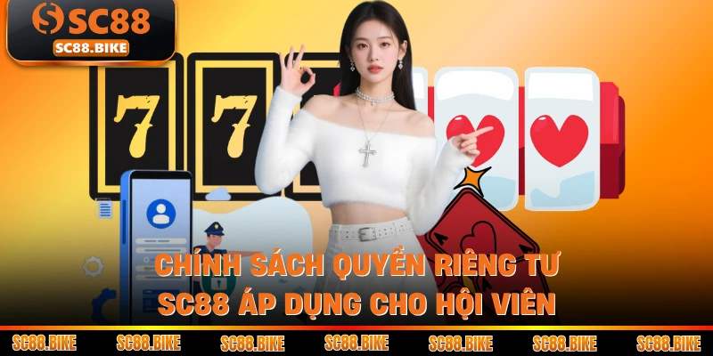 Chính sách Quyền riêng tư SC88 áp dụng cho hội viên
