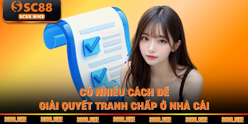 Có nhiều cách để giải quyết tranh chấp ở nhà cái