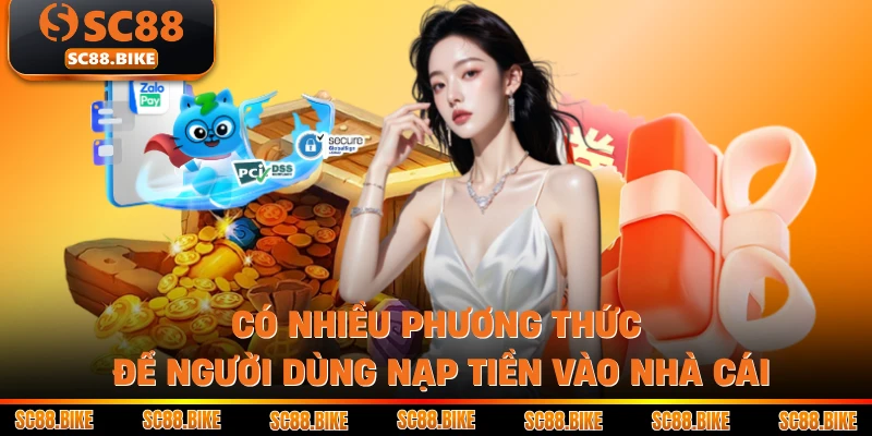 Có nhiều phương thức để người dùng nạp tiền vào nhà cái