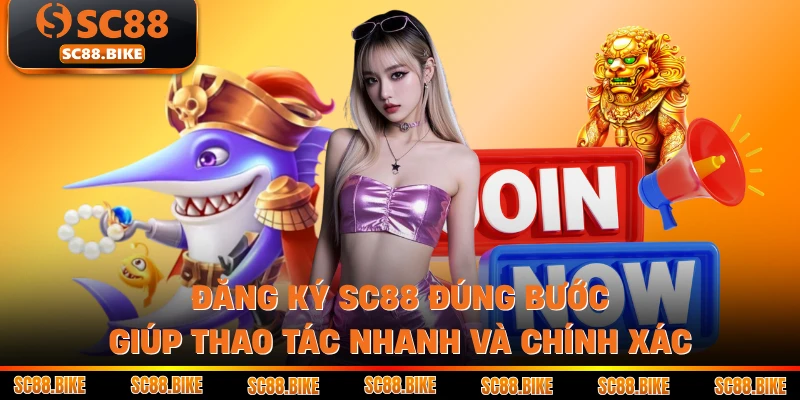 Đăng ký SC88 đúng bước giúp thao tác nhanh và chính xác