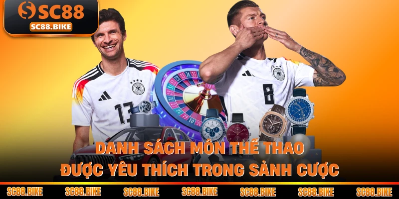 Danh sách môn thể thao được yêu thích trong sảnh cược