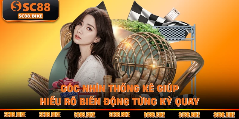 Góc nhìn thống kê giúp hiểu rõ biến động từng kỳ quay