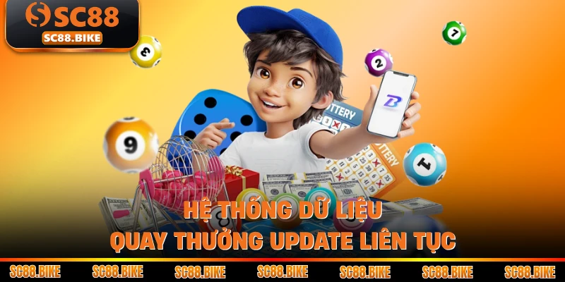 Hệ thống dữ liệu quay thưởng update liên tục