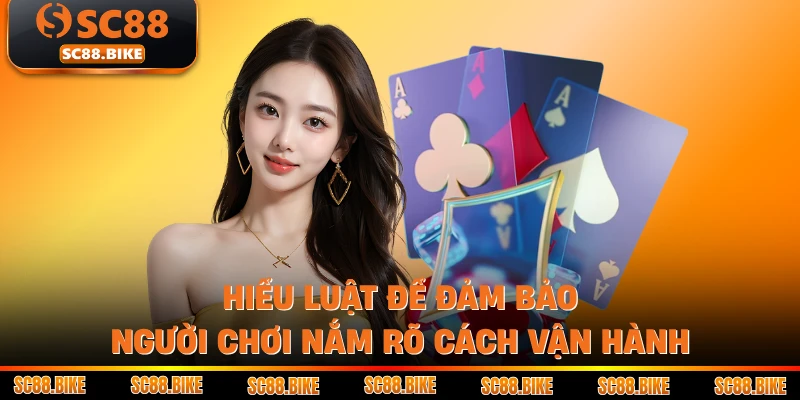 Hiểu luật để đảm bảo người chơi nắm rõ cách vận hành