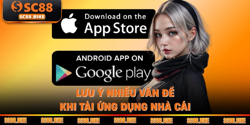 Lưu ý nhiều vấn đề khi tải ứng dụng nhà cái