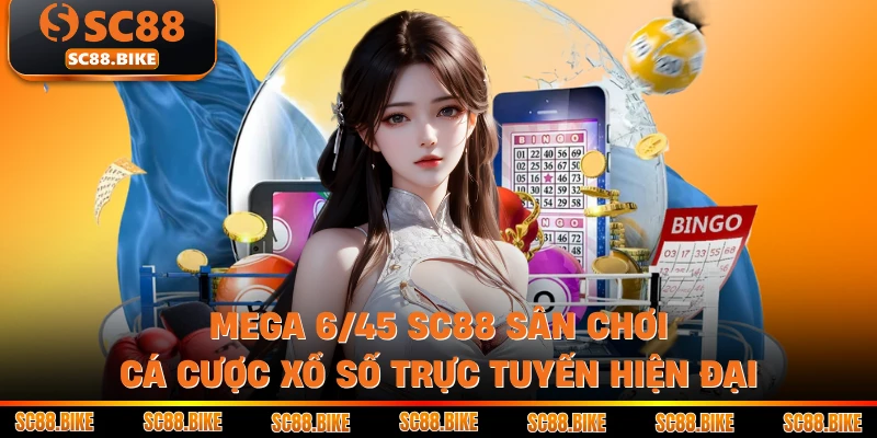 Mega 6/45 SC88 Sân Chơi Cá Cược Xổ Số Trực Tuyến Hiện Đại