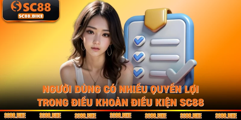 Người dùng có nhiều quyền lợi trong điều khoản điều kiện SC88