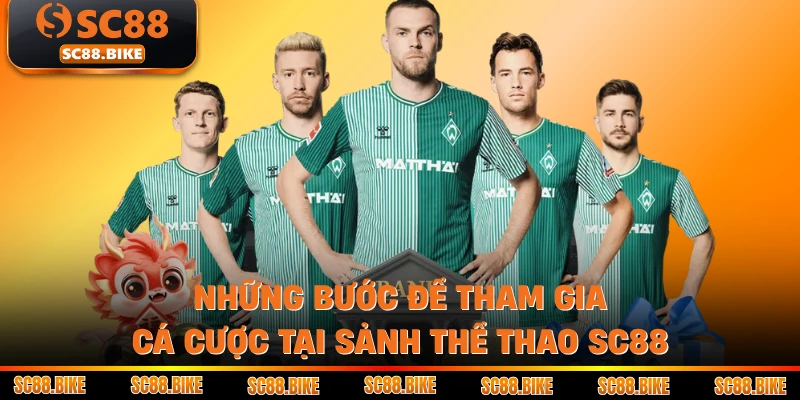 Những bước để tham gia cá cược tại sảnh Thể thao SC88