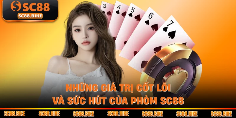 Những giá trị cốt lõi và sức hút của Phỏm SC88
