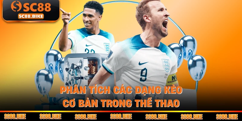 Phân tích các dạng kèo cơ bản trong thể thao