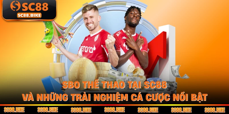 SBO Thể Thao Tại SC88 Và Những Trải Nghiệm Cá Cược Nổi Bật