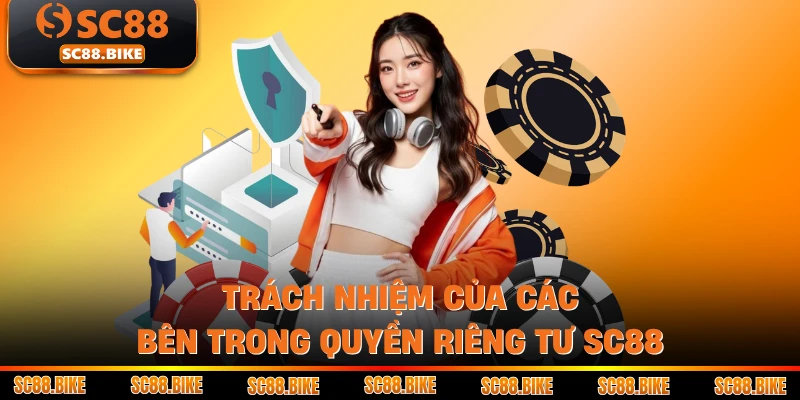 Trách nhiệm của các bên trong Quyền riêng tư SC88